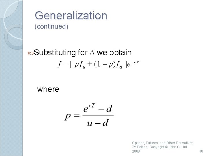 Generalization (continued) for D we obtain ƒ = [ pƒu + (1 – p)ƒd