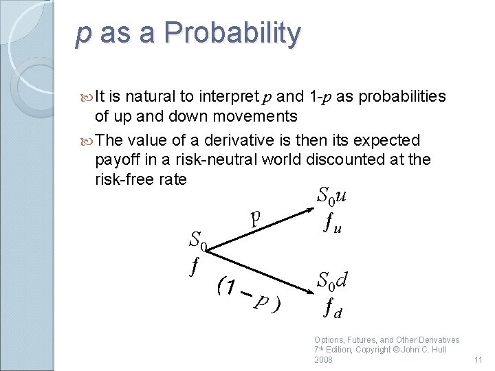 p as a Probability It is natural to interpret p and 1 -p as