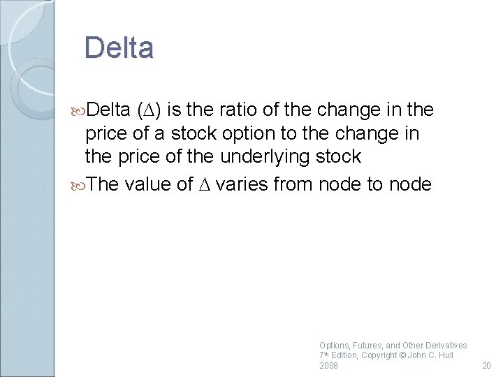 Delta (D) is the ratio of the change in the price of a stock