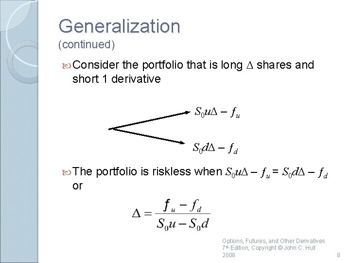 Generalization (continued) the portfolio that is long D shares and short 1 derivative Consider