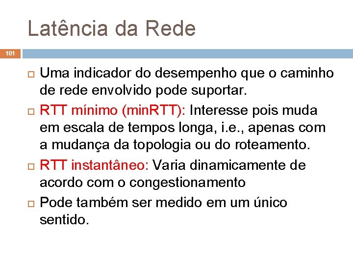 Latência da Rede 101 Uma indicador do desempenho que o caminho de rede envolvido