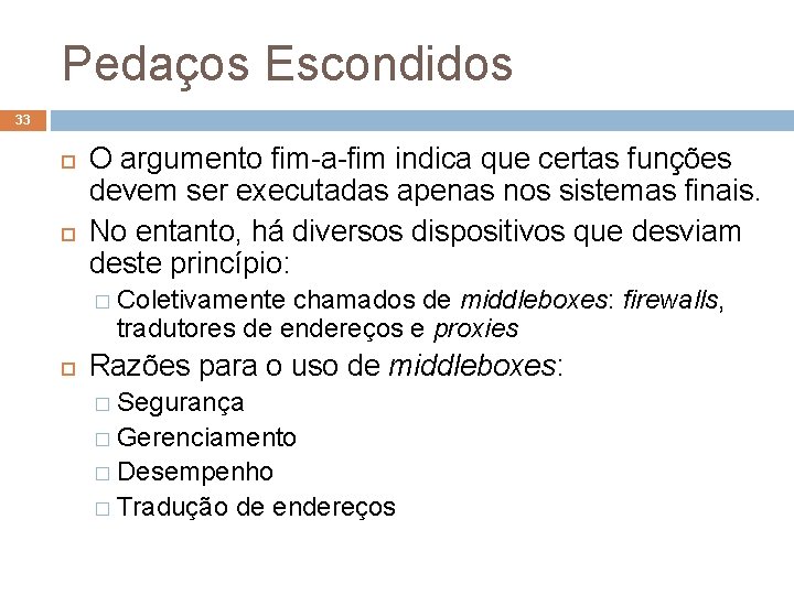 Pedaços Escondidos 33 O argumento fim-a-fim indica que certas funções devem ser executadas apenas