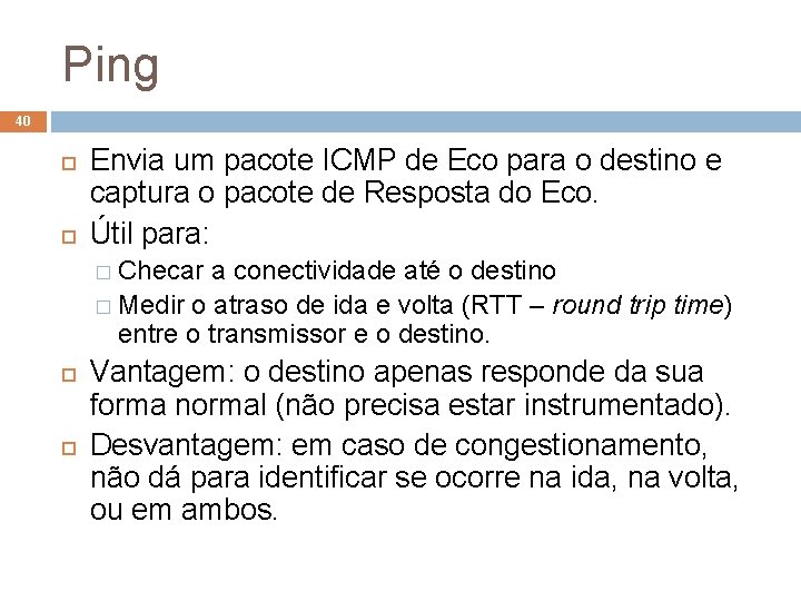 Ping 40 Envia um pacote ICMP de Eco para o destino e captura o