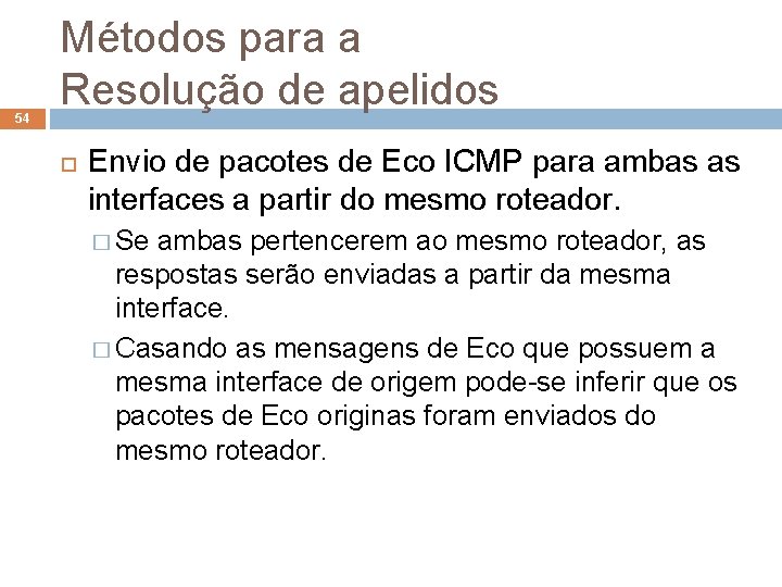 54 Métodos para a Resolução de apelidos Envio de pacotes de Eco ICMP para