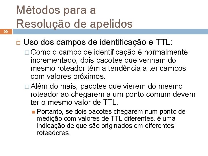 55 Métodos para a Resolução de apelidos Uso dos campos de identificação e TTL: