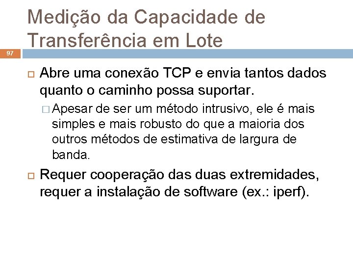 97 Medição da Capacidade de Transferência em Lote Abre uma conexão TCP e envia