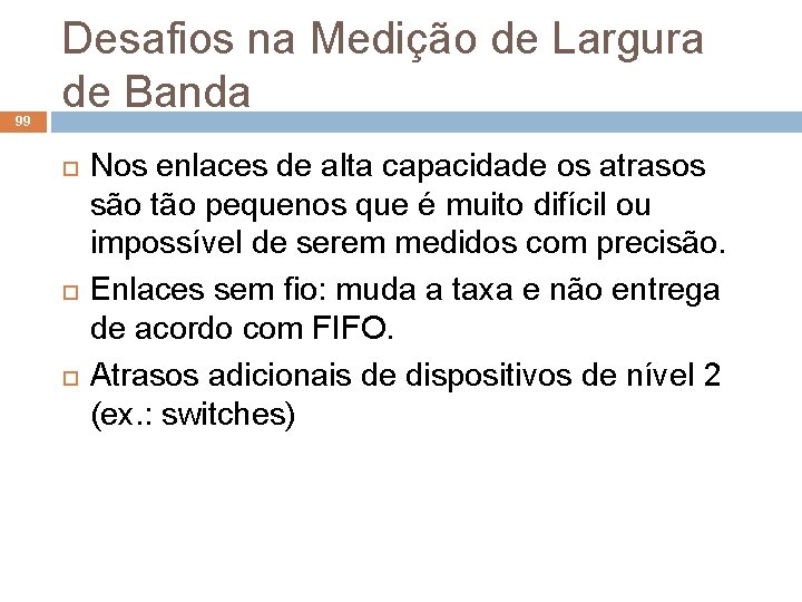 99 Desafios na Medição de Largura de Banda Nos enlaces de alta capacidade os