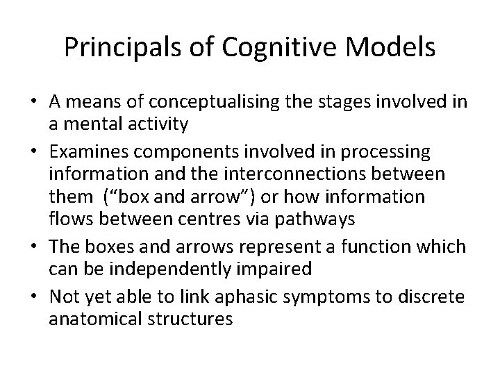 Principals of Cognitive Models • A means of conceptualising the stages involved in a