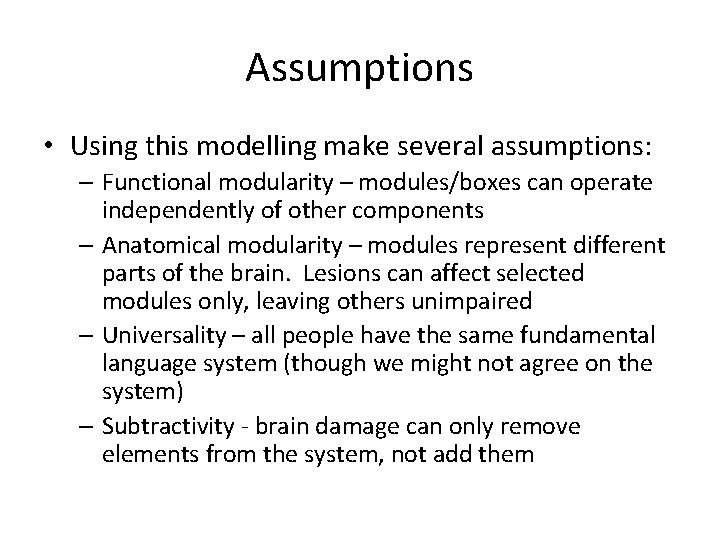 Assumptions • Using this modelling make several assumptions: – Functional modularity – modules/boxes can