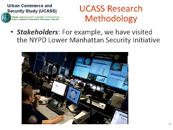 Urban Commerce and Security Study (UCASS) UCASS Research Methodology • Stakeholders: For example, we