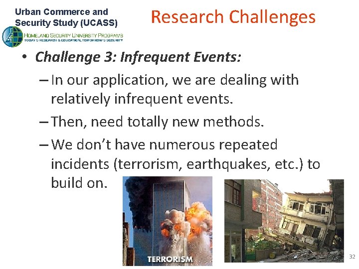 Urban Commerce and Security Study (UCASS) Research Challenges • Challenge 3: Infrequent Events: –