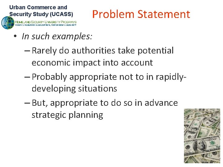 Urban Commerce and Security Study (UCASS) Problem Statement • In such examples: – Rarely