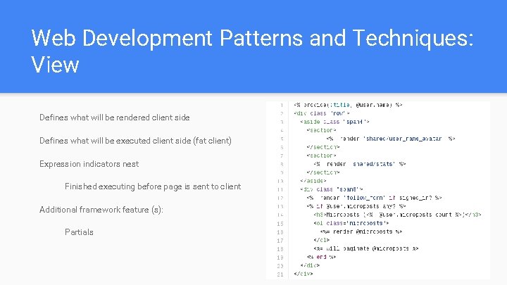 Web Development Patterns and Techniques: View Defines what will be rendered client side Defines Web Development Patterns and Techniques: View Defines what will be rendered client side Defines