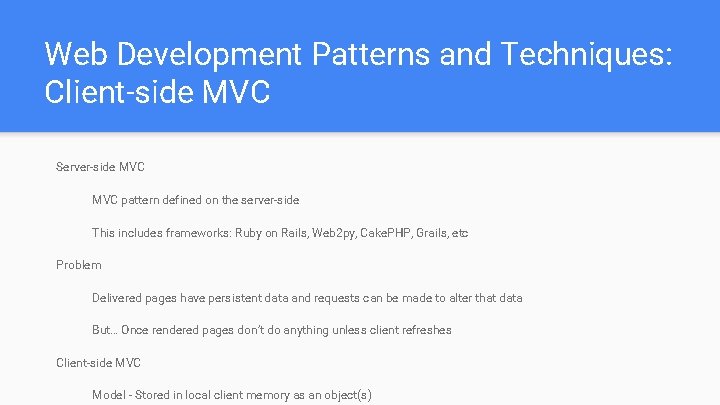 Web Development Patterns and Techniques: Client-side MVC Server-side MVC pattern defined on the server-side Web Development Patterns and Techniques: Client-side MVC Server-side MVC pattern defined on the server-side