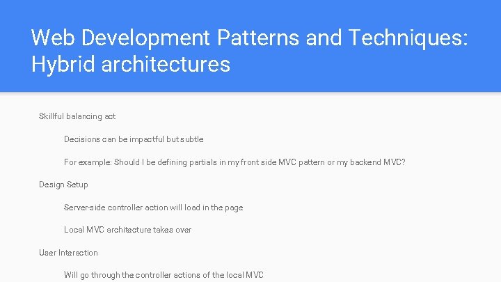 Web Development Patterns and Techniques: Hybrid architectures Skillful balancing act Decisions can be impactful Web Development Patterns and Techniques: Hybrid architectures Skillful balancing act Decisions can be impactful
