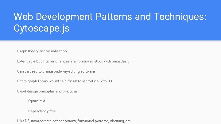 Web Development Patterns and Techniques: Cytoscape. js Graph theory and visualization Extendable but internal Web Development Patterns and Techniques: Cytoscape. js Graph theory and visualization Extendable but internal