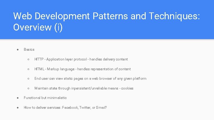 Web Development Patterns and Techniques: Overview (i) ● Basics ○ HTTP - Application layer Web Development Patterns and Techniques: Overview (i) ● Basics ○ HTTP - Application layer