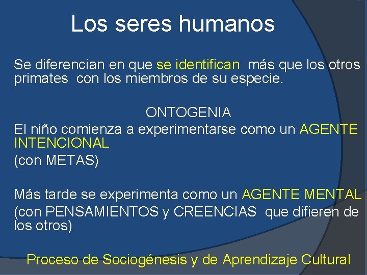 Los seres humanos Se diferencian en que se identifican más que los otros primates