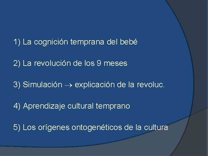 1) La cognición temprana del bebé 2) La revolución de los 9 meses 3)