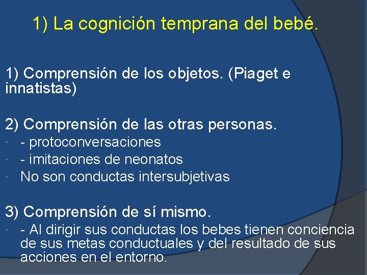 1) La cognición temprana del bebé. 1) Comprensión de los objetos. (Piaget e innatistas)