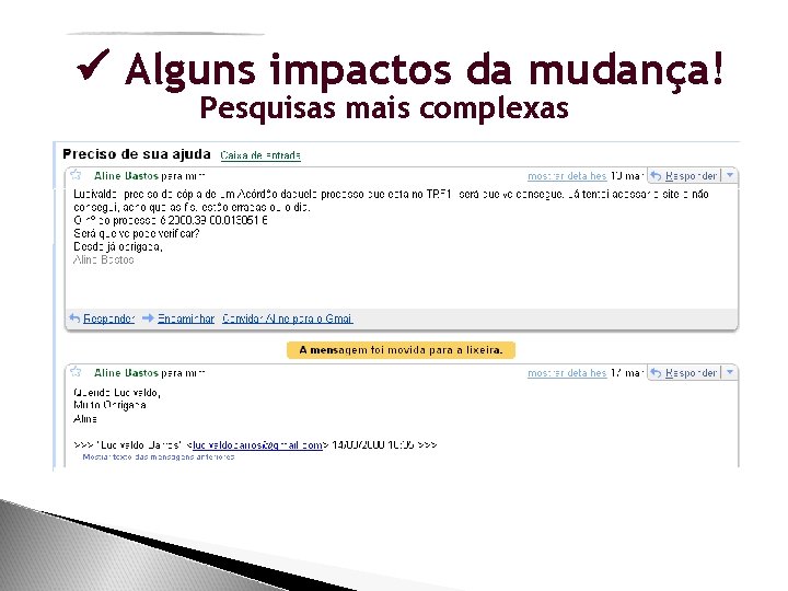  Alguns impactos da mudança! Pesquisas mais complexas 