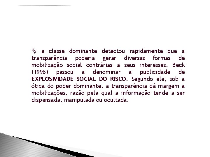  a classe dominante detectou rapidamente que a transparência poderia gerar diversas formas de