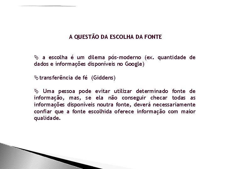 A QUESTÃO DA ESCOLHA DA FONTE a escolha é um dilema pós-moderno (ex. quantidade