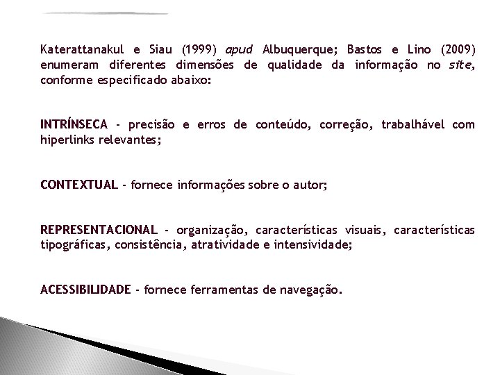 Katerattanakul e Siau (1999) apud Albuquerque; Bastos e Lino (2009) enumeram diferentes dimensões de