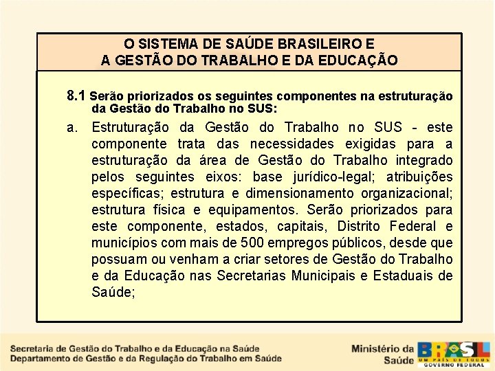 O SISTEMA DE SAÚDE BRASILEIRO E A GESTÃO DO TRABALHO E DA EDUCAÇÃO 8.