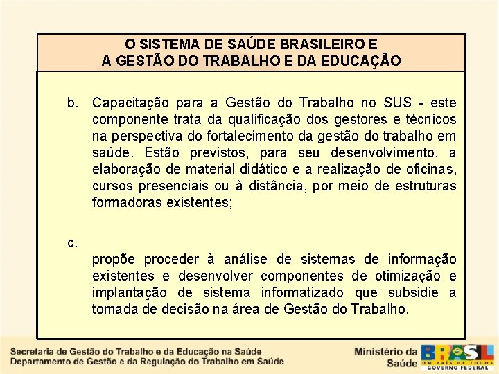 O SISTEMA DE SAÚDE BRASILEIRO E A GESTÃO DO TRABALHO E DA EDUCAÇÃO b.