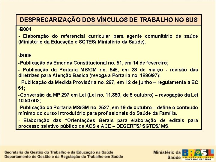 DESPRECARIZAÇÃO DOS VÍNCULOS DE TRABALHO NO SUS â 2004 - Elaboração do referencial curricular