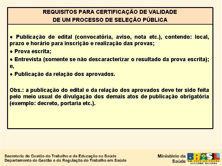 REQUISITOS PARA CERTIFICAÇÃO DE VALIDADE DE UM PROCESSO DE SELEÇÃO PÚBLICA ● Publicação de