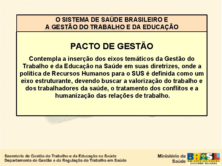 O SISTEMA DE SAÚDE BRASILEIRO E A GESTÃO DO TRABALHO E DA EDUCAÇÃO PACTO