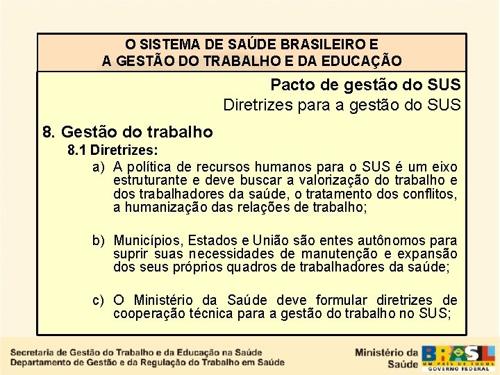 O SISTEMA DE SAÚDE BRASILEIRO E A GESTÃO DO TRABALHO E DA EDUCAÇÃO Pacto