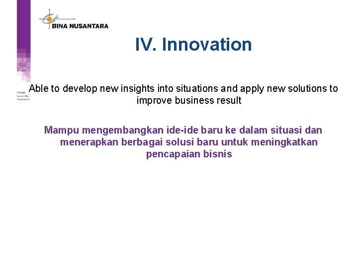 IV. Innovation Able to develop new insights into situations and apply new solutions to
