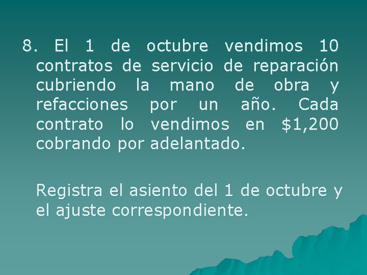 8. El 1 de octubre vendimos 10 contratos de servicio de reparación cubriendo la
