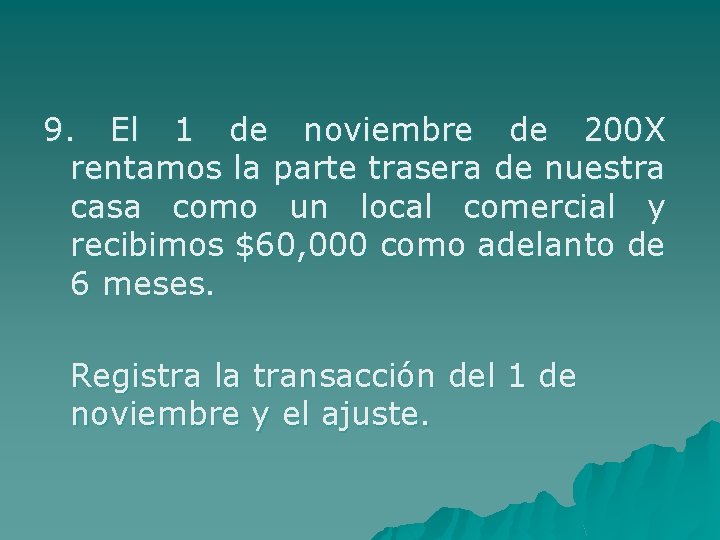 9. El 1 de noviembre de 200 X rentamos la parte trasera de nuestra