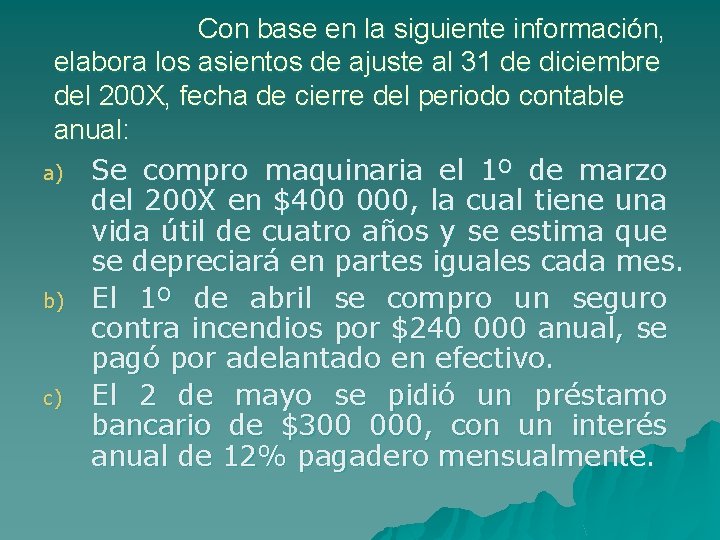 Con base en la siguiente información, elabora los asientos de ajuste al 31 de