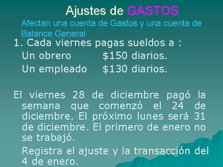 Ajustes de GASTOS Afectan una cuenta de Gastos y una cuenta de Balance General