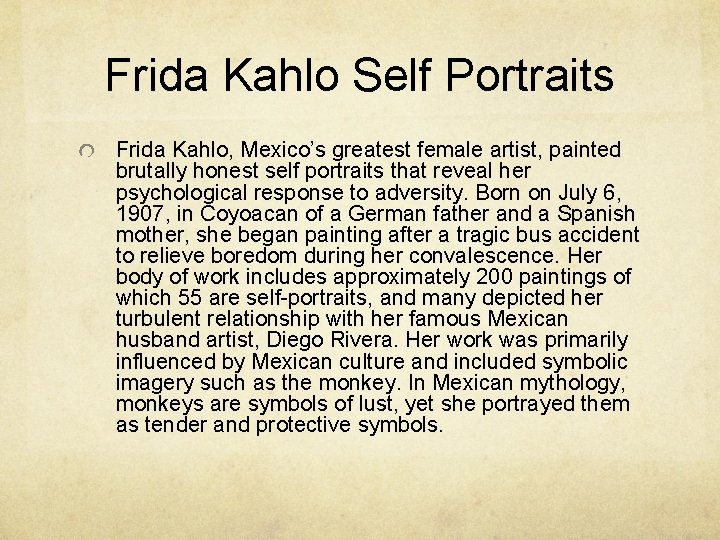 Frida Kahlo Self Portraits Frida Kahlo, Mexico’s greatest female artist, painted brutally honest self