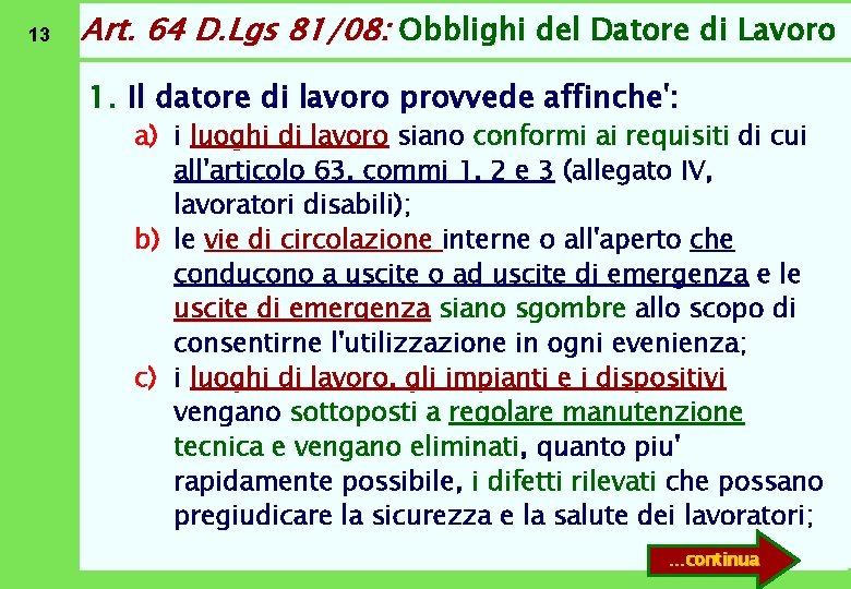 13 Art. 64 D. Lgs 81/08: Obblighi del Datore di Lavoro 1. Il datore