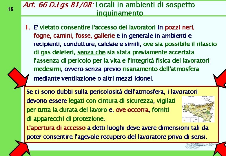 16 Art. 66 D. Lgs 81/08: Locali in ambienti di sospetto inquinamento 1. E'