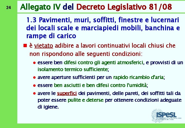 24 Allegato IV del Decreto Legislativo 81/08 1. 3 Pavimenti, muri, soffitti, finestre e