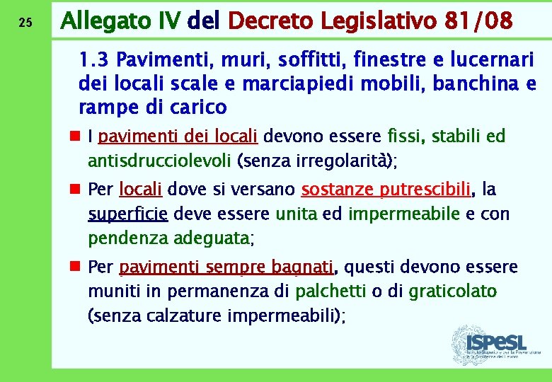 25 Allegato IV del Decreto Legislativo 81/08 1. 3 Pavimenti, muri, soffitti, finestre e