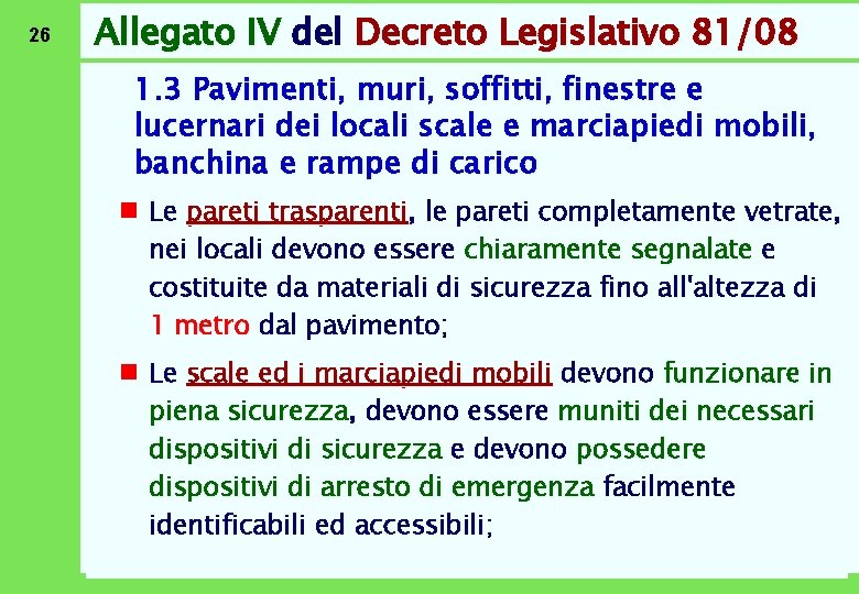 26 Allegato IV del Decreto Legislativo 81/08 1. 3 Pavimenti, muri, soffitti, finestre e