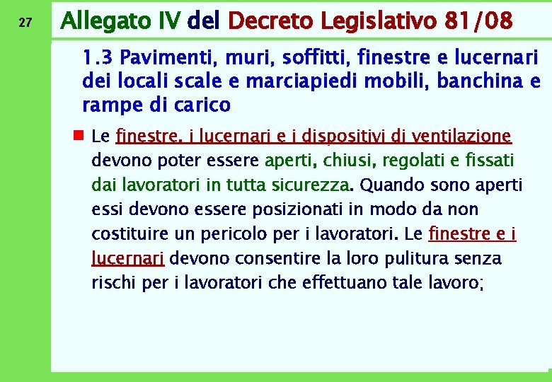 27 Allegato IV del Decreto Legislativo 81/08 1. 3 Pavimenti, muri, soffitti, finestre e