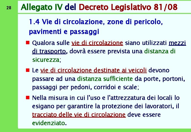 28 Allegato IV del Decreto Legislativo 81/08 1. 4 Vie di circolazione, zone di