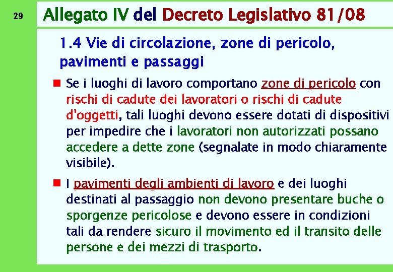 29 Allegato IV del Decreto Legislativo 81/08 1. 4 Vie di circolazione, zone di