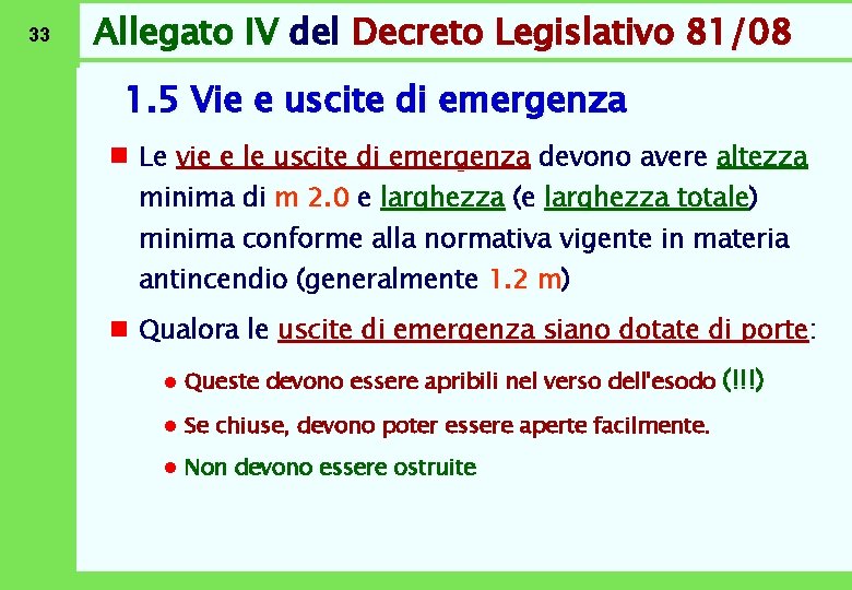 33 Allegato IV del Decreto Legislativo 81/08 1. 5 Vie e uscite di emergenza