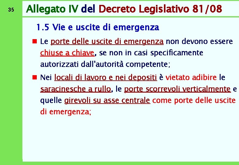 35 Allegato IV del Decreto Legislativo 81/08 1. 5 Vie e uscite di emergenza